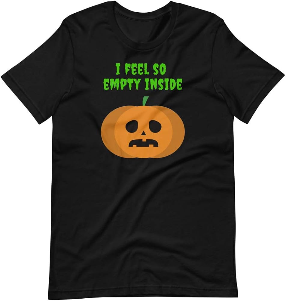 I Feel So Empty Inside Halloween Shirt ShortSleeve Unisex TShirt