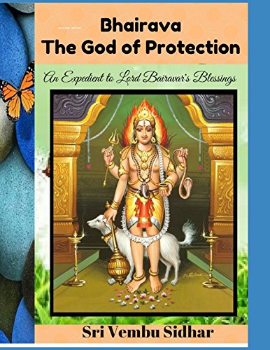 Bhairava - The God of Protection by Sri Vembu Sidhar Gunasshegare Swamigal