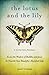The Lotus and the Lily: Access the Wisdom of Buddha and Jesus to Nourish Your Beautiful, Abundant Life