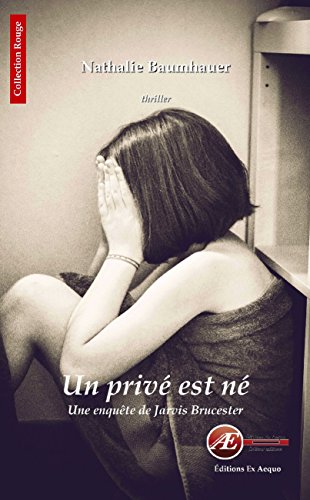 Un privé est né: Une enquête de Jarvis Brucester (Rouge) (French Edition)