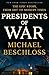 Presidents of War - Book by Michael Beschloss