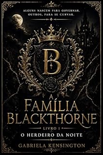 Livro A Família Blackthorne: O Herdeiro da Noite : Um romance sombrio sobre poder, desejo e conexões que não deveriam existir