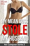 My Mean Boss Stole My Husband: Hot Cuckquean Stories 2