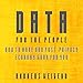 Data for the People: How to Make Our Post-Privacy Economy Work for You by
