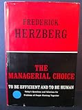The Managerial Choice, To Be Efficient and to Be Human