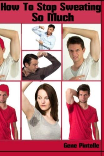 How To Stop Sweating So Much