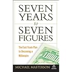 Seven Years to Seven Figures: The Fast-Track Plan to Becoming a Millionaire (Agora Series Book 11)