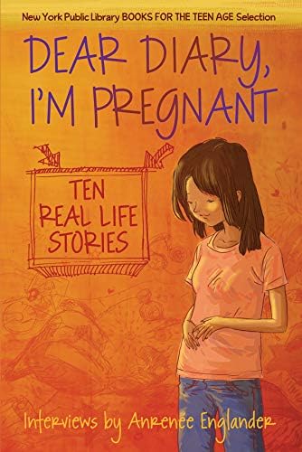 Dear Diary, I'm Pregnant: Teenagers Talk About Their Pregnancy Paperback – February 1, 2010