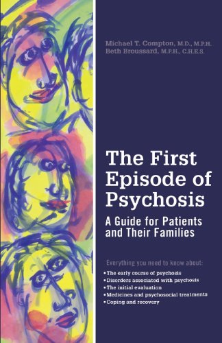 The First Episode of Psychosis A Guide for Patients and Their Families (Paperback)