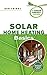 Solar Home Heating Basics: A Green Energy Guide by
