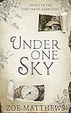 Under One Sky (Time Travel Guardian Romance Series, Book 1): A Sweet Time Travel Romance by