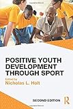Positive Youth Development through Sport by Nicholas Holt