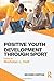 Positive Youth Development through Sport by Nicholas Holt
