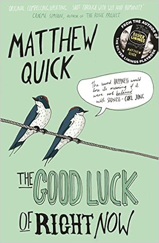 The Good Luck Of Right Now Matthew Quick 9781447247487 Amazon Com Books