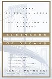 Engineers of Dreams: Great Bridge Builders and the Spanning of America cover