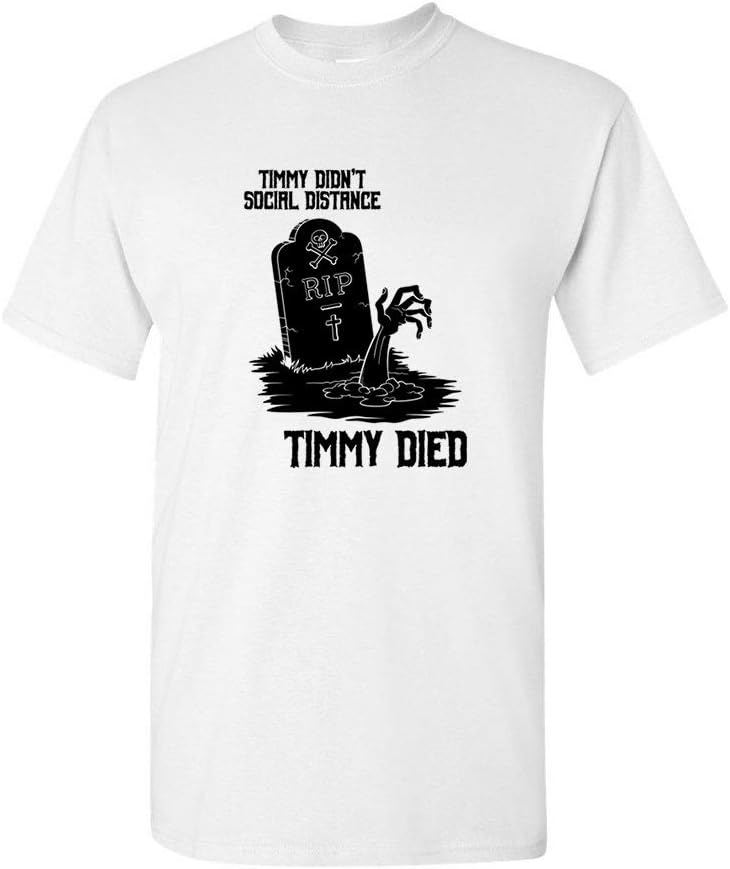 GutterShock Timmy Didn't Social Distance Sarcastic CoronaVirus Pandemic Anti Protest T-Shirt