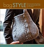 Bag Style: 20 Inspirational Handbags, Totes, and Carry-alls to Knit and Crochet (Style series) by Pam Allen