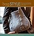 Bag Style: 20 Inspirational Handbags, Totes, and Carry-alls to Knit and Crochet (Style series) by Pam Allen