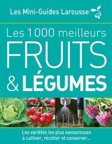 Les 1000 meilleurs fruits & légumes by Sabine Rolland