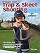 The Gun Digest Book of Trap & Skeet Shooting