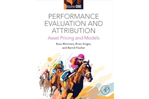 Performance Evaluation and Attribution Volume One: Asset Pricing and Models