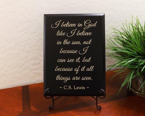 I believe in God like I believe in the sun, not because I can see it, but because of it all things are seen. C.S. Lewis Decorative Carved Wood Sign Quote, Black