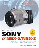 David Busch's Sony Alpha NEX-5/NEX-3 Guide to Digital Photography