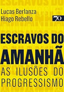 Livro Escravos do Amanhã: As Ilusões do Progressismo