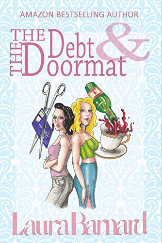The Debt & the Doormat: A Laugh Out Loud Romantic Comedy Perfect for Chick Lit Fans