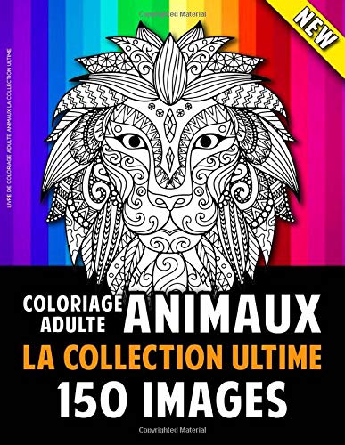 Livre De Coloriage Adulte Animaux La Collection Ultime 150 Belles Images Martin Desree 9781080898008 Amazon Com Books
