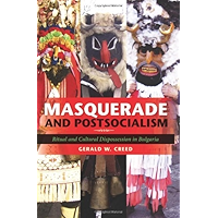 Masquerade and Postsocialism: Ritual and Cultural Dispossession in Bulgaria (New Anthropologies of Europe) book cover Masquerade and Postsocialism: Ritual and Cultural Dispossession in Bulgaria (New Anthropologies of Europe) book cover