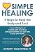 SIMPLE HEALING: 5 Steps to Heal the Body and Soul by Dorothy McGuinness