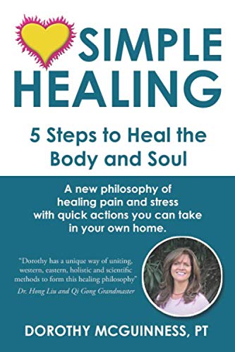 SIMPLE HEALING: 5 Steps to Heal the Body and Soul by Dorothy McGuinness