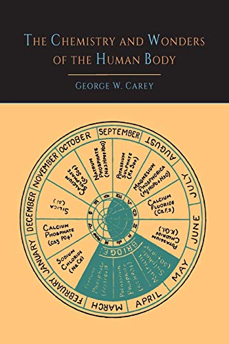 The Chemistry and Wonders of the Human Body by George W. Carey