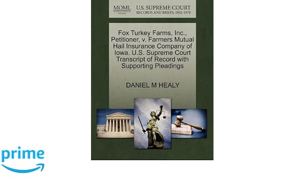 Fox Turkey Farms Inc Petitioner V Farmers Mutual Hail