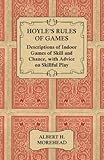 Hoyle's Rules of Games - Descriptions of Indoor Games of Skill and Chance, with Advice on Skillful Play by Albert Morehead