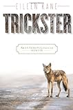 Trickster: An Anthropological Memoir by Eileen Kane