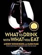 What to Drink with What You Eat: The Definitive Guide to Pairing Food with Wine, Beer, Spirits, Coffee, Tea - Even Water - Based on Expert Advice from America's Best Sommeliers