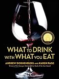 What to Drink with What You Eat: The Definitive Guide to Pairing Food with Wine, Beer, Spirits, Coffee, Tea - Even Water - Based on Expert Advice from America's Best Sommeliers