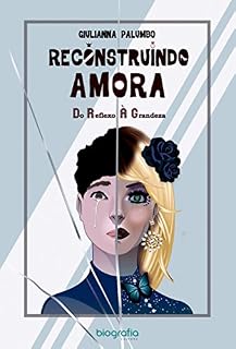 Livro Reconstruindo Amora: Do Reflexo À Grandeza