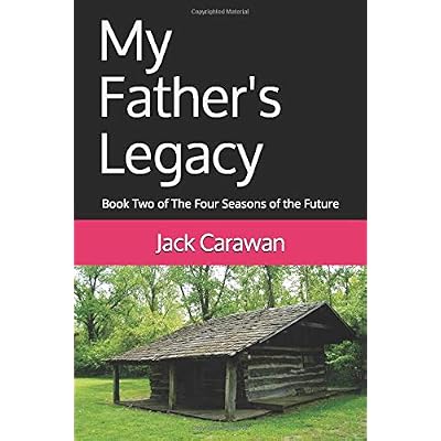 My Father's Legacy: Book Two of The Four Seasons of the Future
