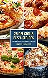 25 Delicious Pizza Recipes: Dishes for every taste - part 1 by Mattis Lundqvist