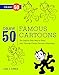 Draw 50 Famous Cartoons: The Step-by-Step Way to Draw Your Favorite Classic Cartoon Characters by Lee J. Ames