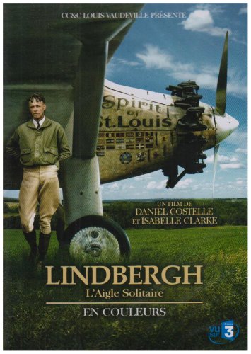 Lindbergh, L'aigle Solitaire (En Couleurs)