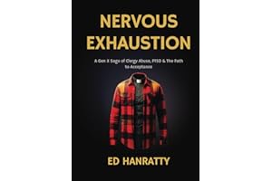 Nervous Exhaustion: A Gen X Saga of Clergy Abuse, PTSD, and the Path to Acceptance