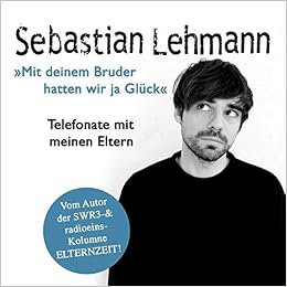 Mit Deinem Bruder Hatten Wir Ja Gluck Telefonate Mit Meinen