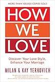 How We Love: Discover Your Love Style, Enhance Your Marriage
