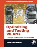 Optimizing and Testing WLANs: Proven Techniques for Maximum Performance by 