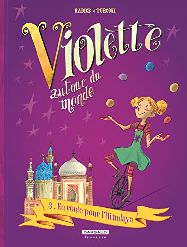 Violette autour du monde, Tome 3 : En route pour l'Himalaya by Teresa Radice, Stefano Turconi