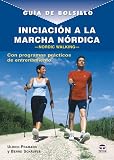 Iniciacion a la marcha nordica / Nordic Walking: Con programas practicos de entrenamientos / With Pr by
